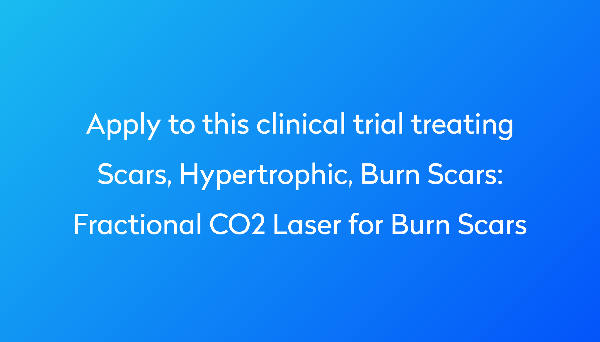 Fractional Co2 Laser For Burn Scars Clinical Trial 2023 Power